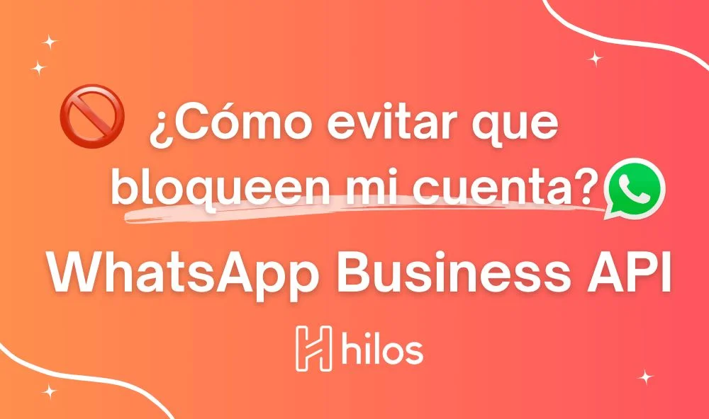 Cómo evitar que bloqueen cuenta WhatsApp Business API